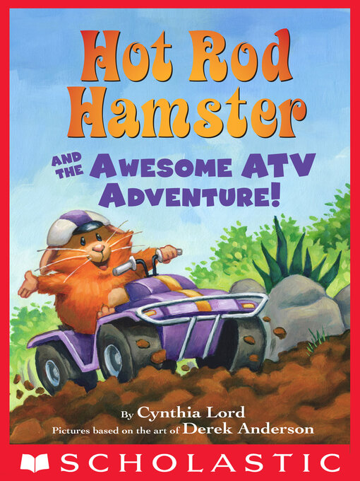 Title details for Hot Rod Hamster and the Awesome ATV Adventure! by Cynthia Lord - Available